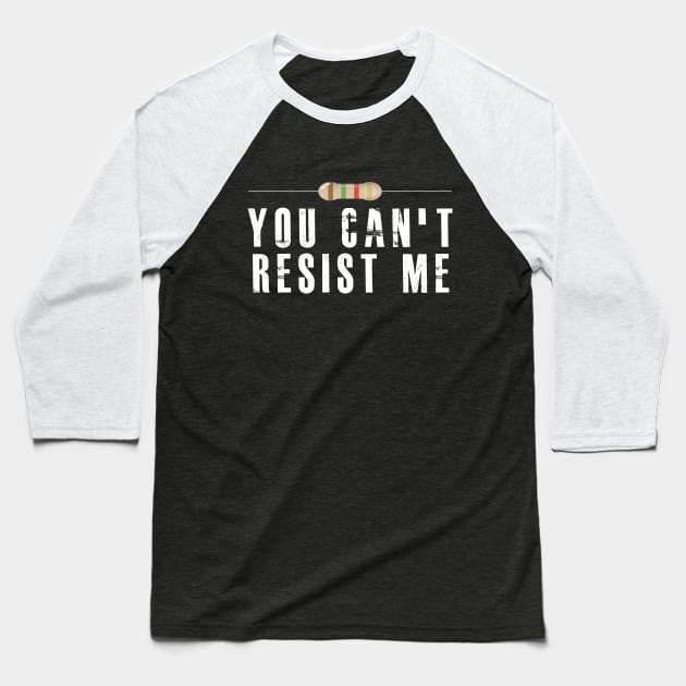 Electrician / Electronics - You can't resist me Baseball T-Shirt by KC Happy Shop